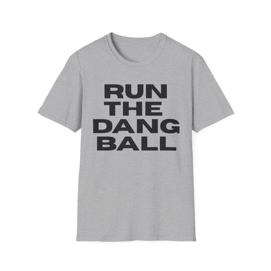 Run The Dang Ball T-Shirt — Funny Baseball/Softball Tee