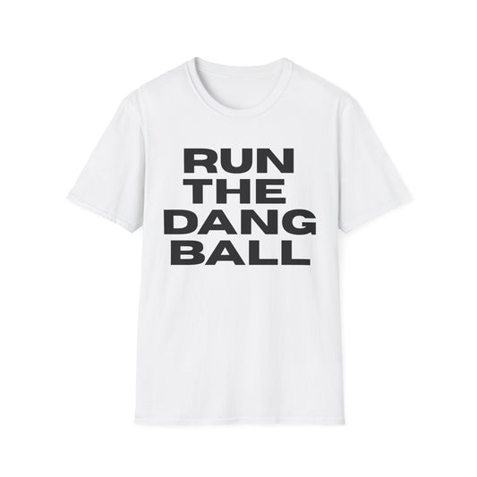 Run The Dang Ball T-Shirt — Funny Baseball/Softball Tee